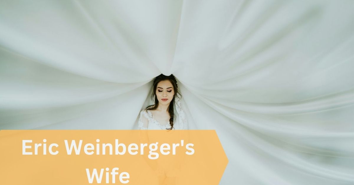 Eric Weinberger's Wife - Learn More About It!