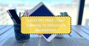 1 800 347 2683 - Your Gateway To Discover's Excellence!