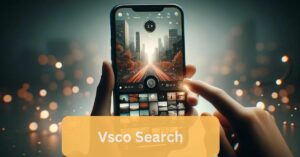 Vsco Search - Your Ultimate Guide!