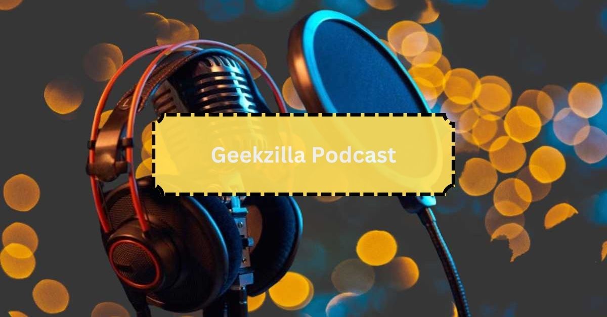 Geekzilla Podcast – Tune In!