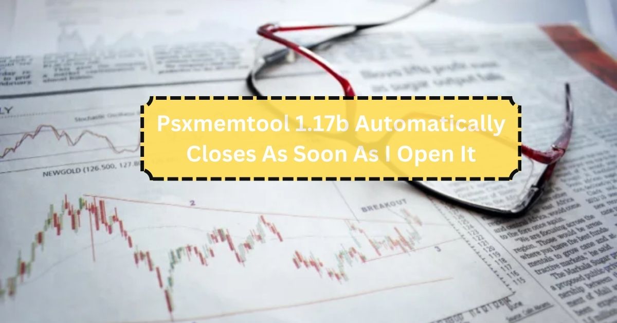 Psxmemtool 1.17b Automatically Closes As Soon As I Open It - A Comprehensive Guide!