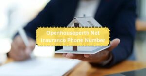 Openhouseperth Net Insurance Phone Number - Your Comprehensive Guide!