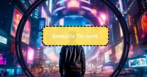 Geekzilla Tio Geek – Discover More!