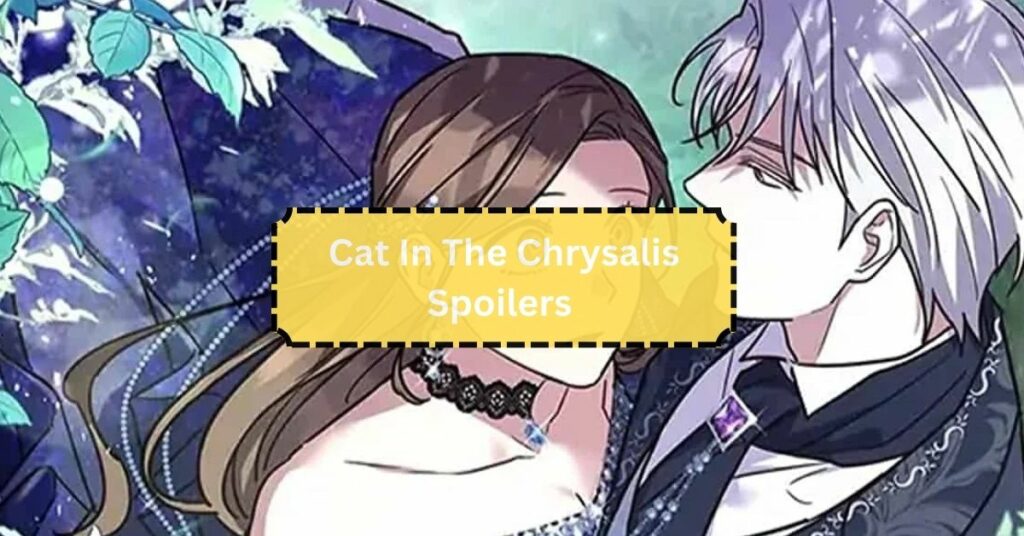 Cat In The Chrysalis Spoilers –  Love, Growth, And The Beauty Of Change!