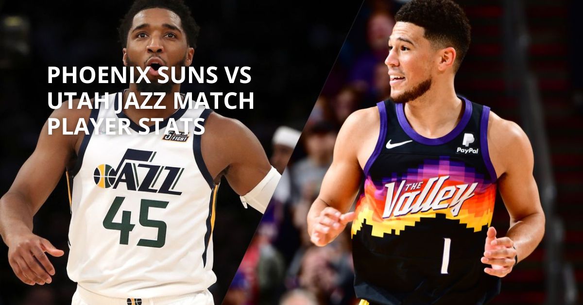 Phoenix Suns vs Utah Jazz Match Player Stats